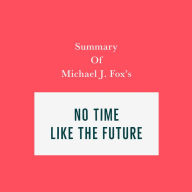 Summary of Michael J. Fox's No Time Like the Future