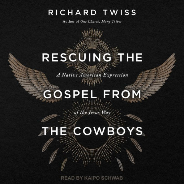 Rescuing the Gospel from the Cowboys: A Native American Expression of the Jesus Way