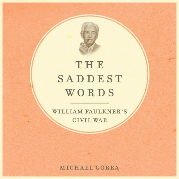 The Saddest Words: William Faulkner's Civil War