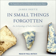 In Small Things Forgotten: An Archaeology of Early American Life