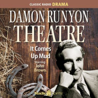 Damon Runyon Theatre: It Comes Up Mud