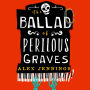 The Ballad of Perilous Graves