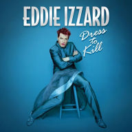 Eddie Izzard: Dress to Kill