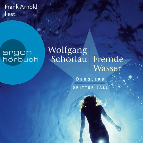 Fremde Wasser - Denglers dritter Fall - Dengler ermittelt, Band 3 (Ungekürzte Lesung)