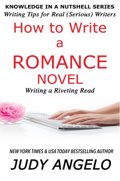 How to Write a Romance Novel: WRITING A RIVETING READ