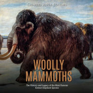 Woolly Mammoths: The History and Legacy of the Most Famous Extinct Elephant Species