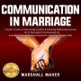 COMMUNICATION IN MARRIAGE: Couple's Guide to Overcoming Conflicts & Achieving Relationship Success. Art of Nonviolent Communication & Empathic Listening/Speaking Practice for Improving Dialogue Skills. NEW VERSION
