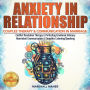 ANXIETY IN RELATIONSHIP: COUPLES THERAPY & COMMUNICATION IN MARRIAGE. Conflict Resolution Therapy & Perfecting Emotional Intimacy. Nonviolent Communication & Empathic Listening/Speaking. NEW VERSION