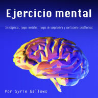 Ejercicio mental: Inteligencia, juegos mentales, juegos de computadora y coeficiente intellectual