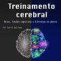 Treinamento cerebral: Mitos, funções cognitivas e diferenças de gênero