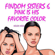 Findom Sisters 6: Pink is His Favorite Color