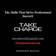 Take Charge: The Skills That Drive Professional Success