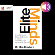 Elite Minds: How Winners Think Differently to Create a Competitive Edge and Maximize Success