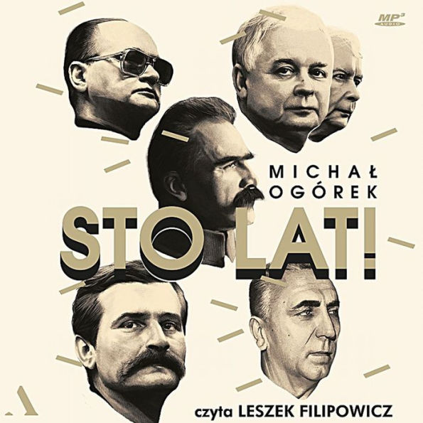 Sto lat!: Jak w ostatnim stuleciu czcili¿my przywódców (How did we worship our leaders in the last century)