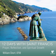 12 Days with Saint Francis: Prayer, Reflection, and Spiritual Growth