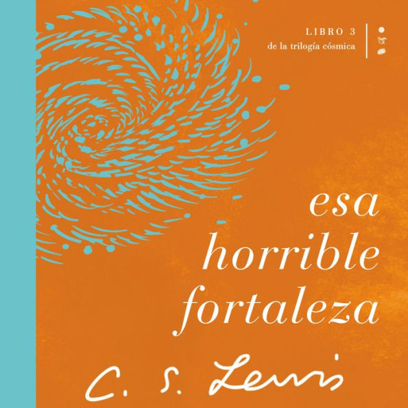 Esa horrible fortaleza: Libro 3 de La trilogía cósmica