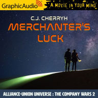 Merchanter's Luck: Alliance-Union Universe - The Company Wars 2: Dramatized Adaptation