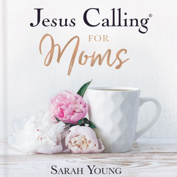 Jesus Calling for Moms: Devotions for Strength, Comfort, and Encouragement