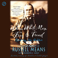 Where White Men Fear to Tread: The Autobiography of Russell Means (Abridged)