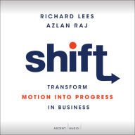 Shift: Transform Motion into Progress in Business