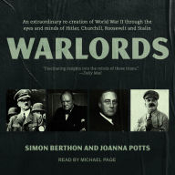 Warlords: An extraordinary re-creation of World War II through the eyes and minds of Hitler, Churchill, Roosevelt and Stalin