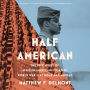 Half American: The Epic Story of African Americans Fighting World War II at Home and Abroad