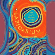 Lapidarium: The Secret Lives of Stones