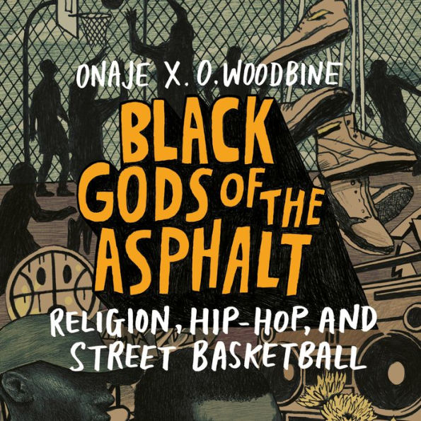 Black Gods of the Asphalt: Religion, Hip-Hop, and Street Basketball