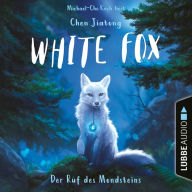 Der Ruf des Mondsteins - White Fox, Teil 1 (Ungekürzt)