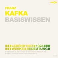 Franz Kafka (1883-1924) - Leben, Werk, Bedeutung - Basiswissen (Ungekürzt)