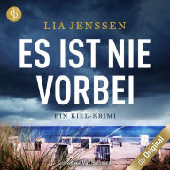 Es ist nie vorbei - Ein Kiel-Krimi (Ungekürzt)