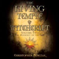 The Living Temple of Witchcraft Volume Two: The Journey of the God