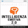 Manuale dell`Intelligenza Emotiva 2.0 di Travis Bradberry, Jean Greaves, Patrick Lencion