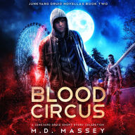 Blood Circus: A Junkyard Druid Urban Fantasy Short Story Collection