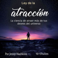 Ley de la atracción: La ciencia de atraer más de tus deseos del universo