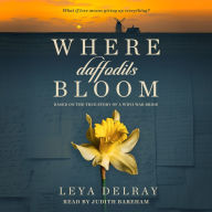 Where Daffodils Bloom: Based on the True Story of a WWII War Bride