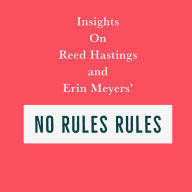 Insights on Reed Hastings and Erin Meyers' No Rules Rules