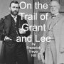 On the Trail of Grant and Lee