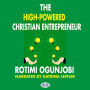 The High-Powered Christian Entrepreneur: How To Achieve Your Life And Financial Goals