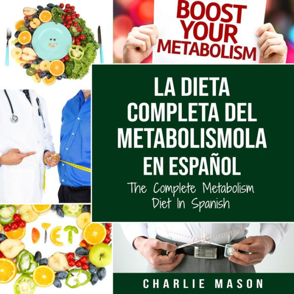 La dieta completa del Metabolismo En español/ The Complete Metabolism Diet In Spanish (Spanish Edition)