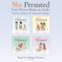 She Persisted: Four Picture Books on Audio: She Persisted; She Persisted Around the World; She Persisted in Sports; She Persisted in Science