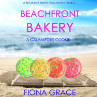 Beachfront Bakery: A Calamitous Cookie (A Beachfront Bakery Cozy Mystery-Book 6)