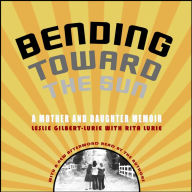 Bending Toward the Sun: A Mother and Daughter Memoir