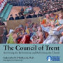 The Council of Trent: Answering the Reformation and Reforming the Church