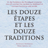 Les Douze Étapes et les Douze Traditions: Le « Douze et Douze » - Une lecture essentielle pour les Alcooliques anonymes