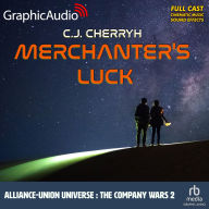 Merchanter's Luck: Alliance-Union Universe - The Company Wars 2: Dramatized Adaptation