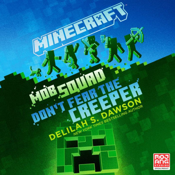 Minecraft: Mob Squad: Don't Fear the Creeper: An Official Minecraft Novel