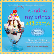 Sundae My Prince Will Come: A Wish Novel