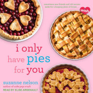 I Only Have Pies for You: A Wish Novel