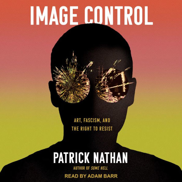 Image Control: Art, Fascism, and the Right to Resist